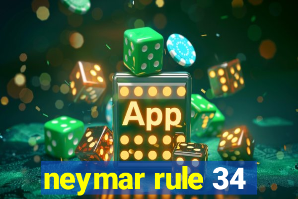 neymar rule 34